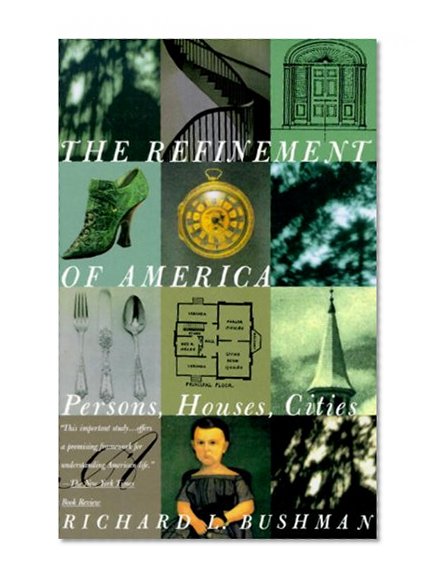 Book Cover The Refinement of America: Persons, Houses, Cities