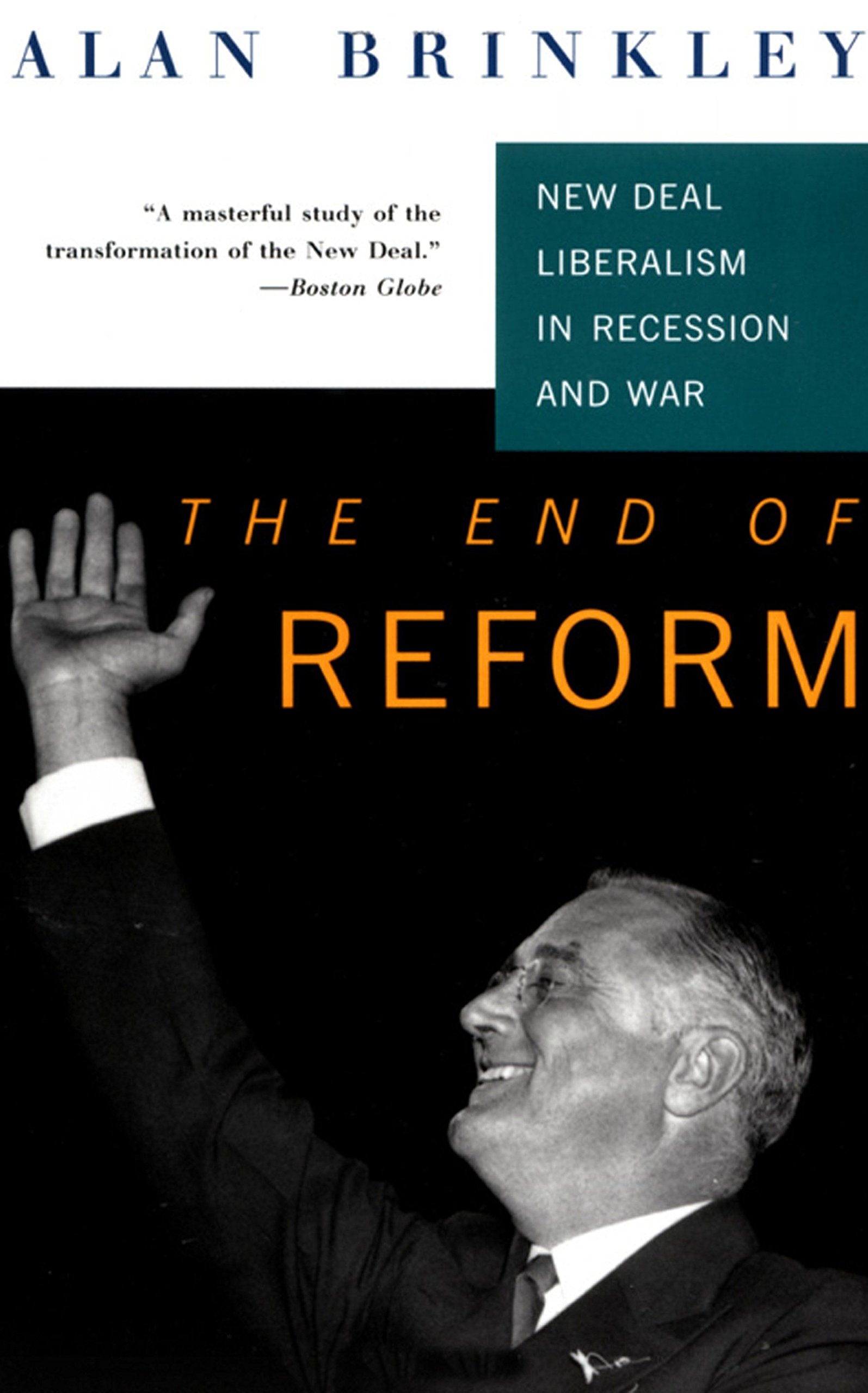 Book Cover The End Of Reform: New Deal Liberalism in Recession and War