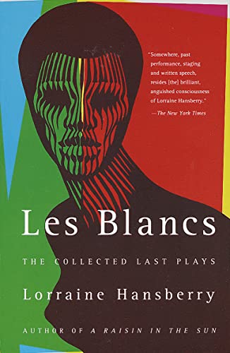 Book Cover Les Blancs: The Collected Last Plays: The Drinking Gourd/What Use Are Flowers?