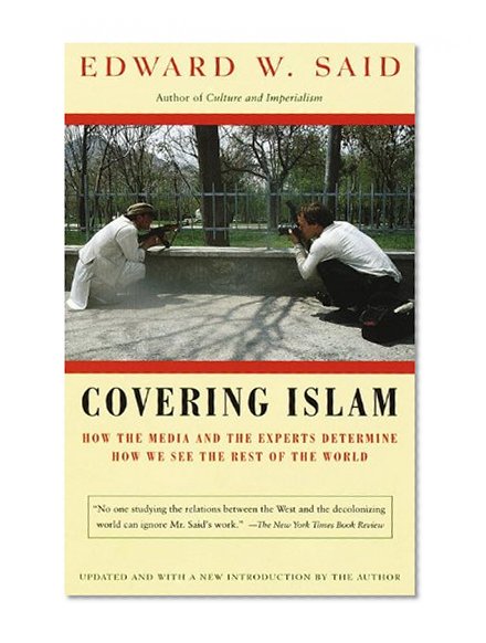 Book Cover Covering Islam: How the Media and the Experts Determine How We See the Rest of the World