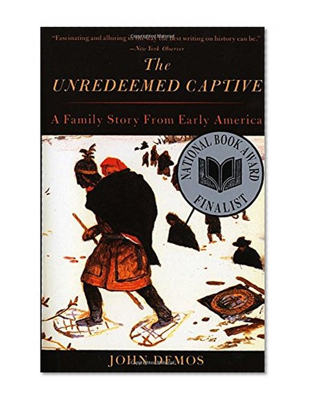 Book Cover The Unredeemed Captive: A Family Story from Early America