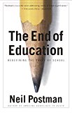 The End of Education: Redefining the Value of School