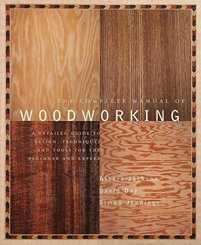 Book Cover The Complete Manual of Woodworking: A Detailed Guide to Design, Techniques, and Tools for the Beginner and Expert