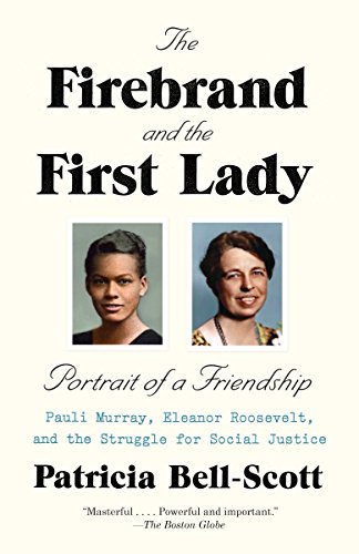 Book Cover The Firebrand and the First Lady: Portrait of a Friendship: Pauli Murray, Eleanor Roosevelt, and the Struggle for Social Justice