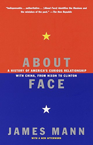 Book Cover About Face: A History of America's Curious Relationship with China, from Nixon to Clinton
