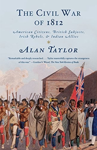 Book Cover The Civil War of 1812: American Citizens, British Subjects, Irish Rebels, & Indian Allies