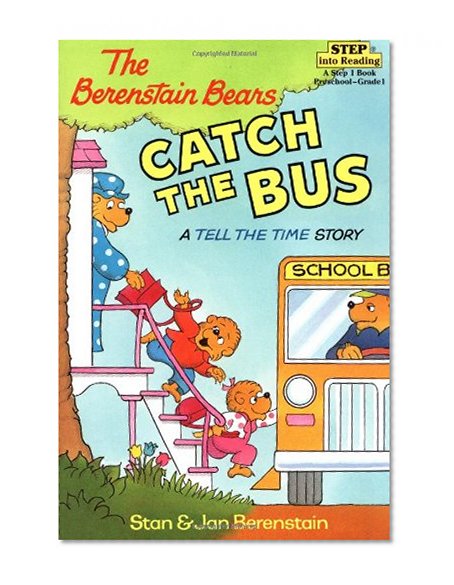Book Cover The Berenstain Bears Catch the Bus: A Tell the Time Story (Step into Reading, Step 2)