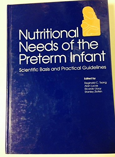 Nutritional Needs of the Preterm Infant: Scientific Basis and Practical Guidelines