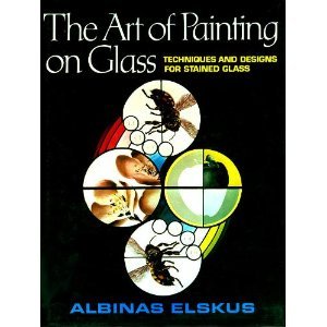 Book Cover The Art of Painting on Glass: Techniques and Designs for Stained Glass