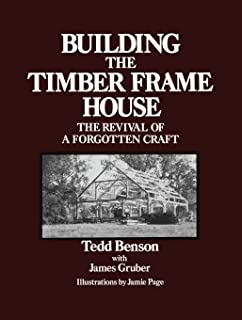 Book Cover Building the Timber Frame House: The Revival of a Forgotten Art