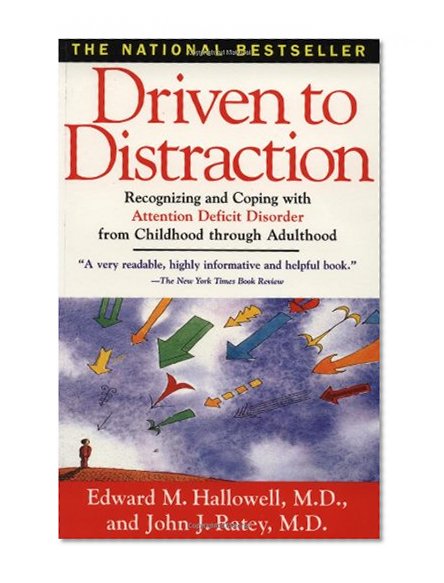 Book Cover Driven to Distraction: Recognizing and Coping with Attention Deficit Disorder from Childhood Through Adulthood