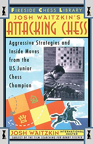 Book Cover Attacking Chess: Aggressive Strategies and Inside Moves from the U.S. Junior Chess Champion (Fireside Chess Library)