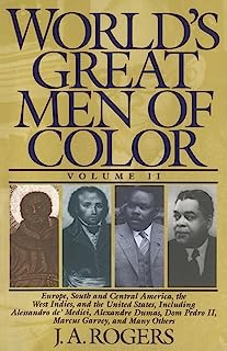 Book Cover World's Great Men of Color, Volume II: Europe, South and Central America, the West Indies, and the United States, Including Alessandro de' Medici, ... Dom Pedro II, Marcus Garvey, and Many Others