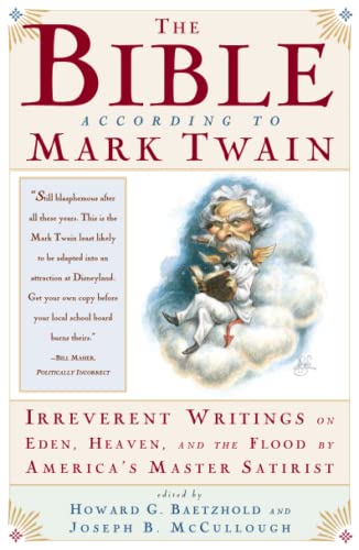 Book Cover The Bible According to Mark Twain: Irreverent Writings on Eden, Heaven, and the Flood by America's Master Satirist