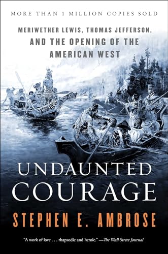 Book Cover Undaunted Courage: Meriwether Lewis, Thomas Jefferson, and the Opening of the American West