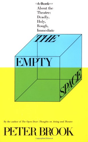 Book Cover The Empty Space: A Book About the Theatre: Deadly, Holy, Rough, Immediate