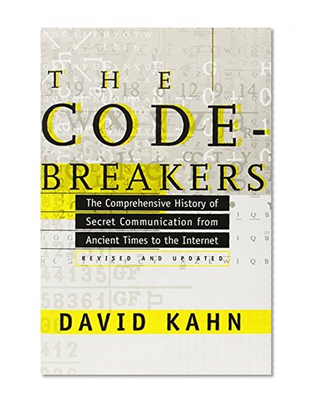 Book Cover The Codebreakers: The Comprehensive History of Secret Communication from Ancient Times to the Internet