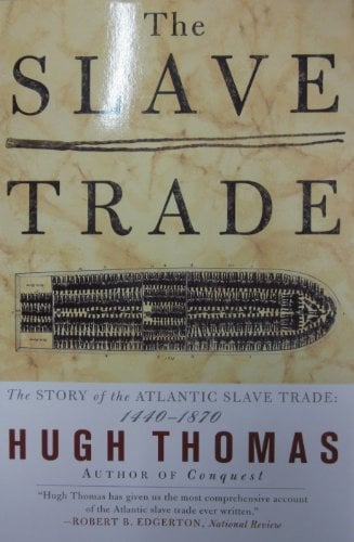 Book Cover The SLAVE TRADE: THE STORY OF THE ATLANTIC SLAVE TRADE: 1440 - 1870