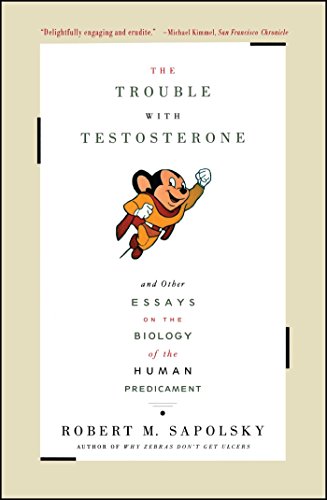 Book Cover The Trouble With Testosterone: And Other Essays On The Biology Of The Human Predicament