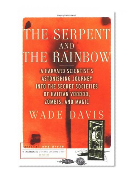 Book Cover The Serpent and the Rainbow: A Harvard Scientist's Astonishing Journey into the Secret Societies of Haitian Voodoo, Zombis, and Magic