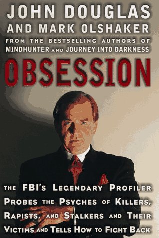 Book Cover Obsession: The FBI's Legendary Profiler Probes the Psyches of Killers, Rapists and Stalkers and Their Victims and Tells How to Fight Back
