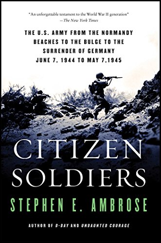 Book Cover Citizen Soldiers: The U. S. Army from the Normandy Beaches to the Bulge to the Surrender of Germany