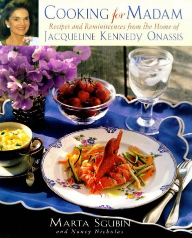 Book Cover Cooking for Madam: Recipes and Reminiscences from the Home of Jacqueline Kennedy Onassis