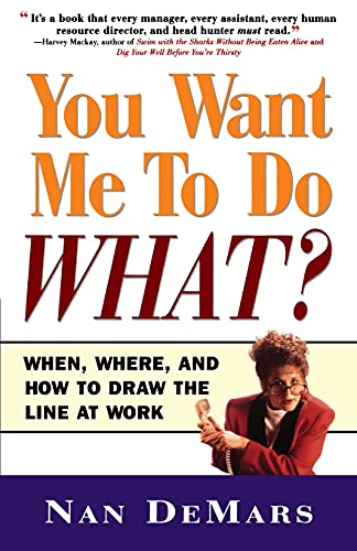 Book Cover You Want Me to Do What: When Where and How to Draw the Line at Work