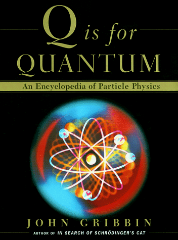 Book Cover Q Is for Quantum : An Encyclopedia of Particle Physics