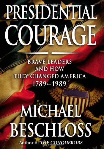 Book Cover Presidential Courage: Brave Leaders and How They Changed America 1789-1989