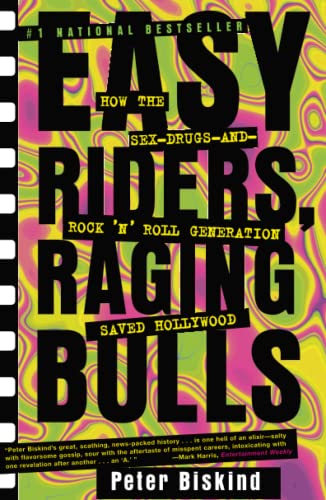 Book Cover Easy Riders, Raging Bulls: How the Sex-Drugs-and-Rock 'N' Roll Generation Saved Hollywood