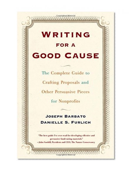 Book Cover Writing for a Good Cause: The Complete Guide to Crafting Proposals and Other Persuasive Pieces for Nonprofits