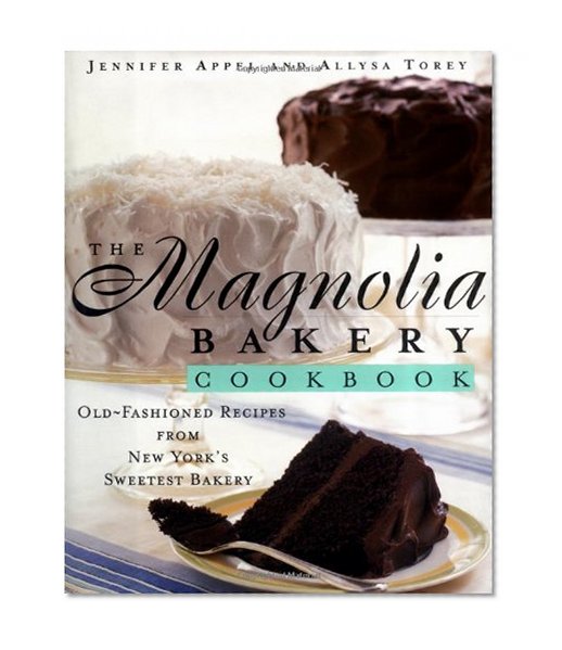 Book Cover The Magnolia Bakery Cookbook: Old-Fashioned Recipes From New York's Sweetest Bakery