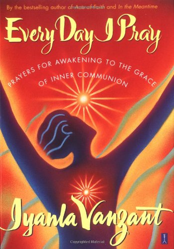 Book Cover Every Day I Pray : Prayers for Awakening to the Grace of Inner Communion