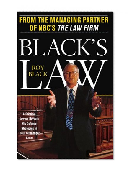 Book Cover Black's Law: A Criminal Lawyer Reveals His Defense Strategies in Four Cliffhanger Cases