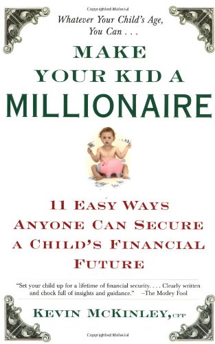 Make Your Kid a Millionaire: 11 Easy Ways Anyone Can Secure a Child's Financial Future