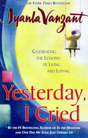 Book Cover Yesterday I Cried: Celebrating The Lessons Of Living And Loving
