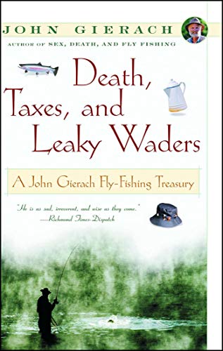 Book Cover Death, Taxes, and Leaky Waders : A John Gierach Fly-Fishing Treasury