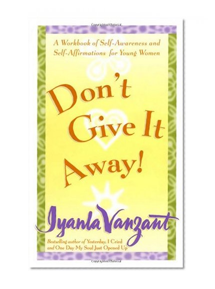 Book Cover Don't Give It Away! : A Workbook of Self-Awareness and Self-Affirmations for Young Women