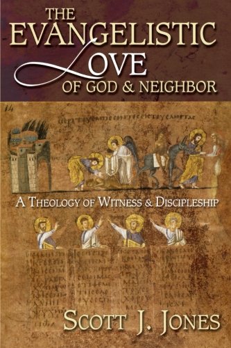 Book Cover The Evangelistic Love of God & Neighbor: A Theology of Witness & Discipleship