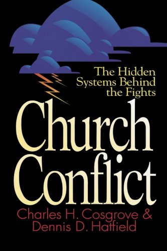 Church Conflict: The Hidden Systems Behind the Fights (Effective Church)