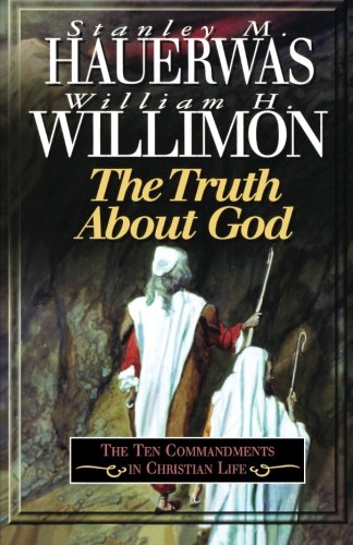 The Truth About God: The Ten Commandments in Christian Life