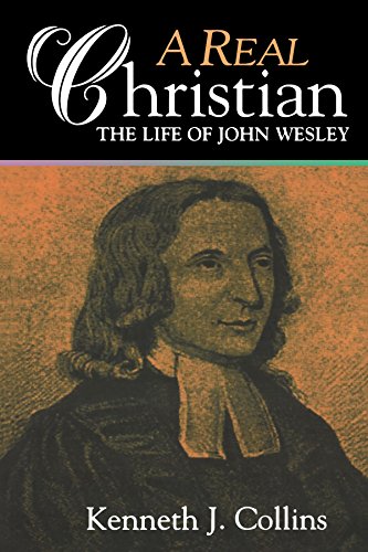 A Real Christian: The Life of John Wesley