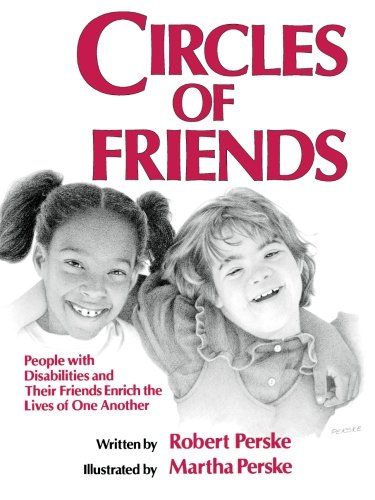 Circles of Friends: People with Disabilities and Their Friends Enrich the Lives of One Another