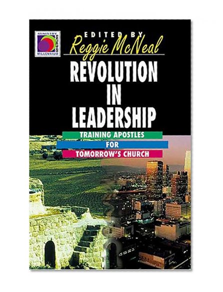 Revolution in Leadership: Training Apostles for Tomorrow's Church (Ministry for the Third Millennium Series)