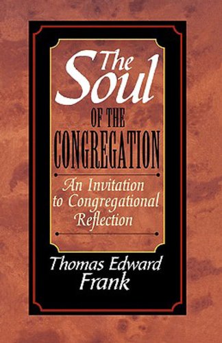 The Soul of the Congregation: An Invitation to Congregational Reflection