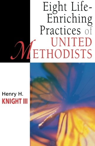 Eight Life-Enriching Practices of United Methodists (United Methodist Studies)