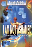 I Am Not Ashamed: 50 Devotions for Teens on Romans