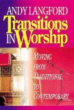 Transitions in Worship: Moving from Traditional to Contemporary