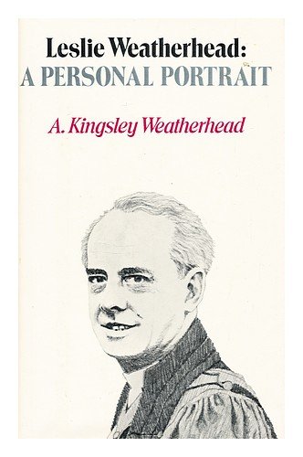 Leslie Weatherhead: A personal portrait